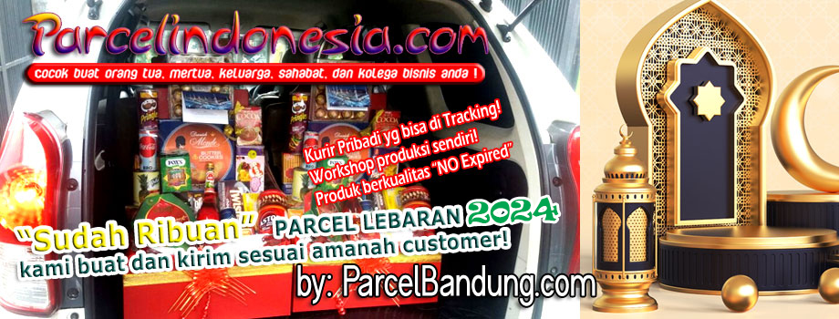 Parcel Lebaran 2024 dan Hampers Lebaran 2024 di Bandung sedia aneka parcel lebaran 2024 dan hampers lebaran di bandung dan sekitarnya jawa barat 08127221554